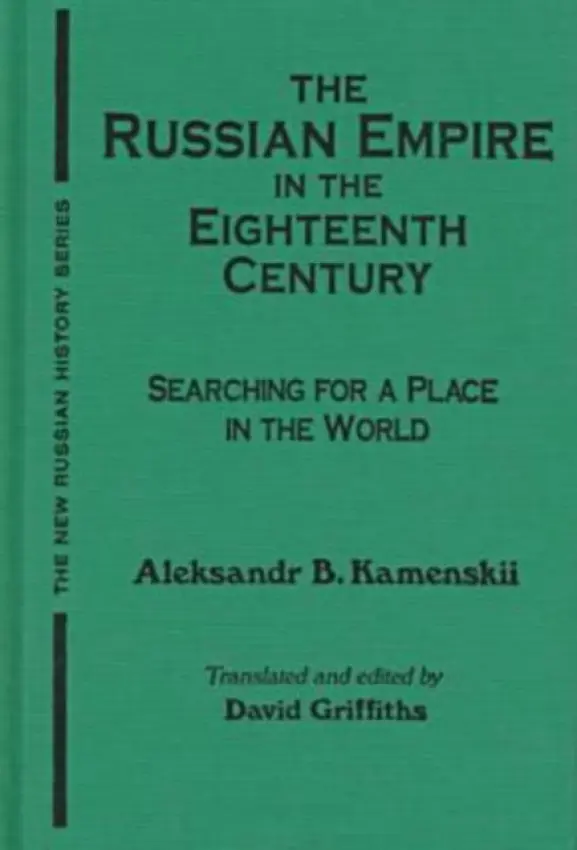 Russian Empire in the Eighteenth Century: Tradition and Modernization - Kamenskii, Aleksandr a Griffiths, David
