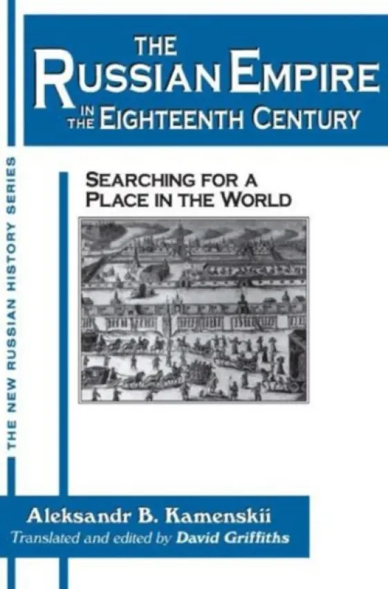 Russian Empire in the Eighteenth Century: Tradition and Modernization - Kamenskii, Aleksandr a Griffiths, David
