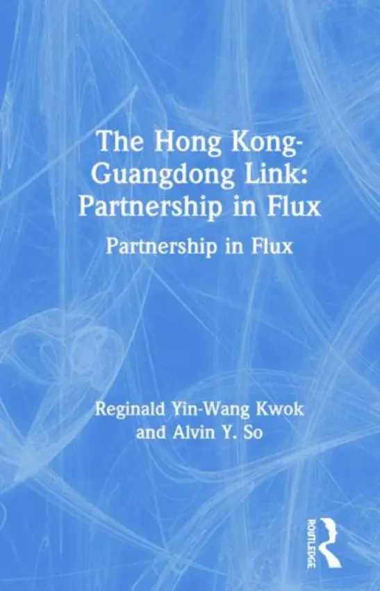 Hong Kong-Guangdong Link - Kwok, Reginald Yin-Wang a So, Alvin Y.