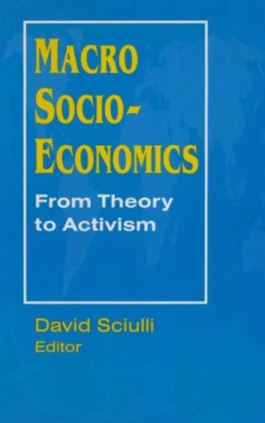 Macro Socio-economics: From Theory to Activism - Sciulli, David