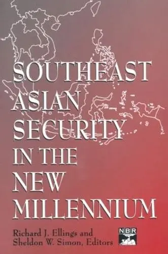 Southeast Asian Security in the New Millennium - Ellings, Richard J. a Simon, Sheldon W.