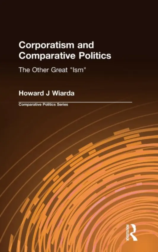 Corporatism and Comparative Politics - Wiarda, Howard J