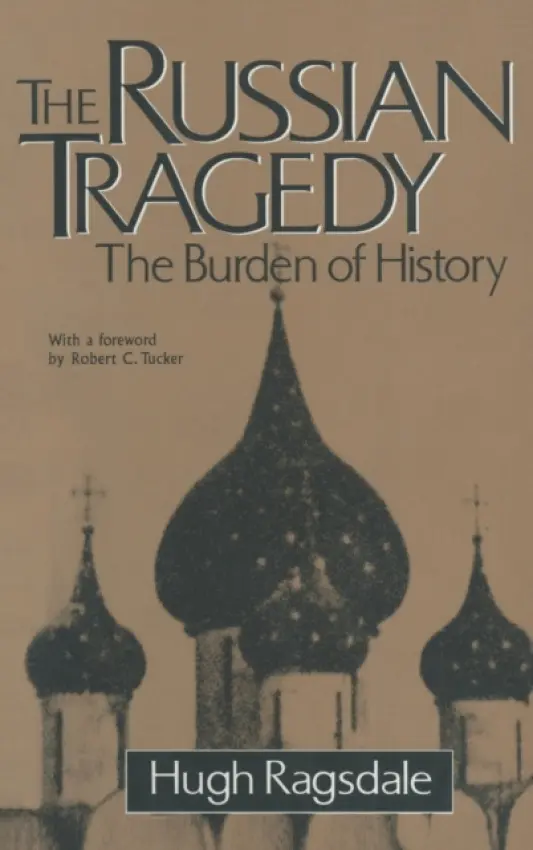 Russian Tragedy: The Burden of History - Ragsdale, Hugh