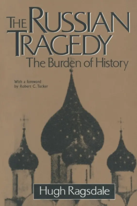 Russian Tragedy: The Burden of History - Ragsdale, Hugh