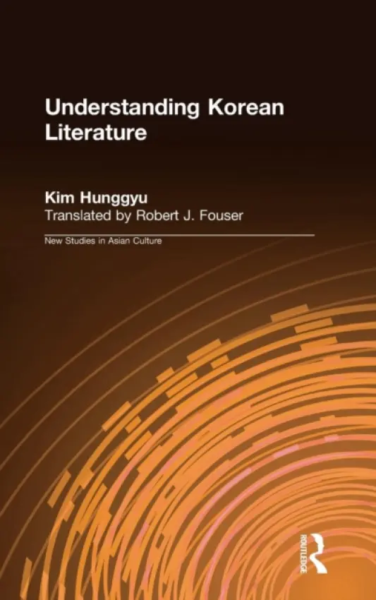 Understanding Korean Literature - Kim, Hung-Gyu a Fouser, Robert