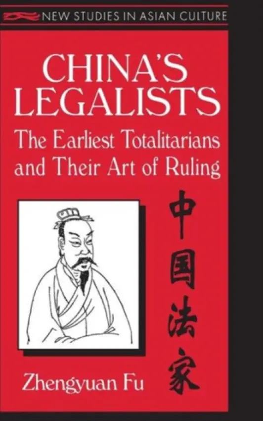 China's Legalists: The Early Totalitarians - Fu, Zhengyuan