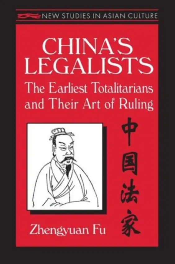 China's Legalists: The Early Totalitarians - Fu, Zhengyuan
