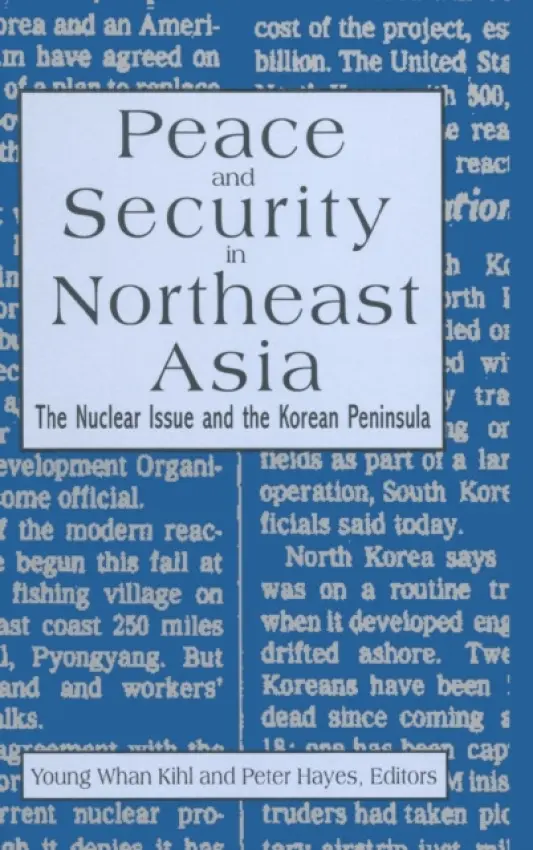 Peace and Security in Northeast Asia - Hayes, Peter a Kihl, Young Whan