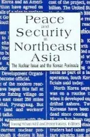 Peace and Security in Northeast Asia - Hayes, Peter a Kihl, Young Whan