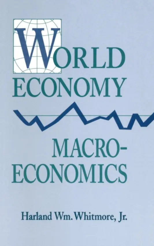 World Economy Macroeconomics - Whitmore, Harland William, Jr.