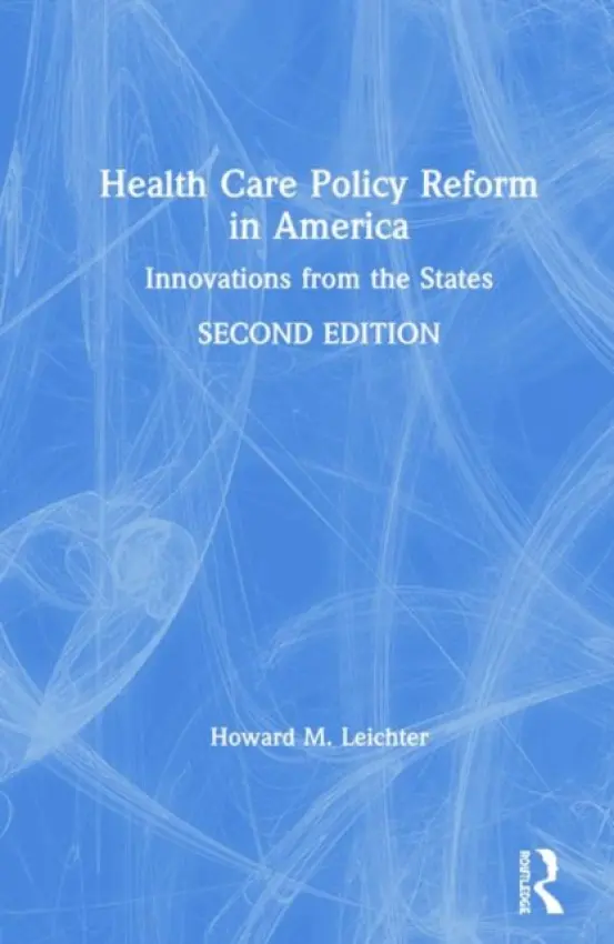 Health Care Policy Reform in America - Leichter, Howard M.