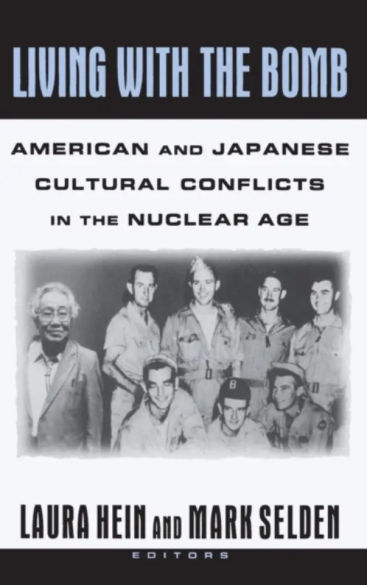 Living with the Bomb: American and Japanese Cultural Conflicts in the Nuclear Age - Hein, Laura E. a Selden, Mark
