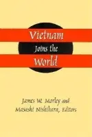 Vietnam Joins the World - Morley, James a Nishihara, Masashi