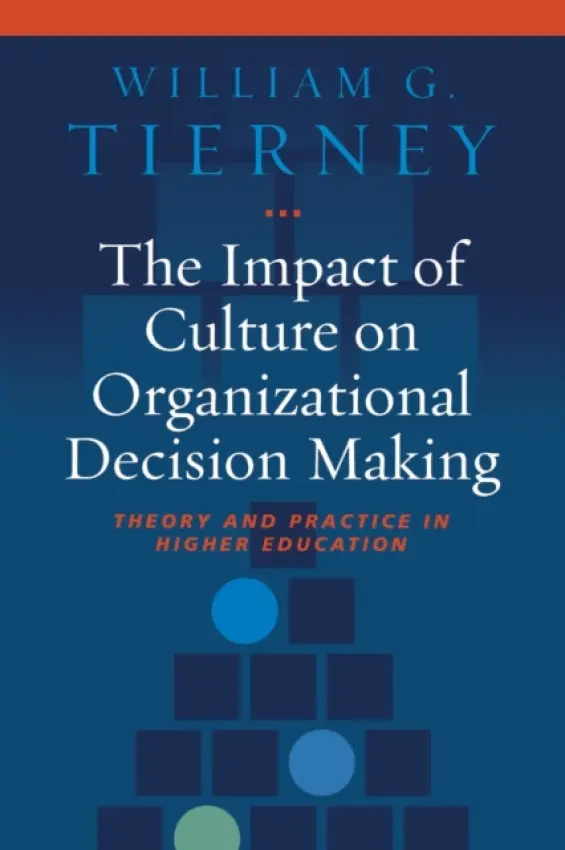 Impact of Culture on Organizational Decision-Making - Tierney, William G.