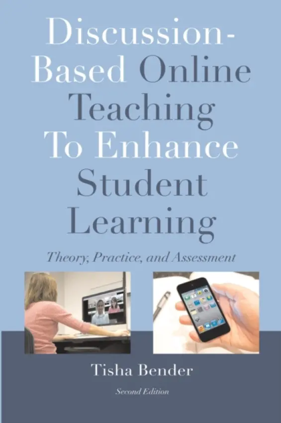Discussion-Based Online Teaching To Enhance Student Learning - Bender, Tisha