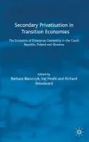 Secondary Privatization in Transition Economies - Hoshi, Iraj a Woodward, Richard
