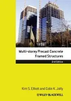 Multi-Storey Precast Concrete Framed Structures - Elliott, Kim S. (Formerly School of Civil Engineering, Nottingham University) a Jolly, Colin (Consultant)