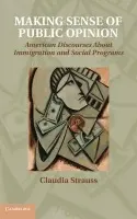 Making Sense of Public Opinion - Strauss, Claudia (Pitzer College, Claremont)