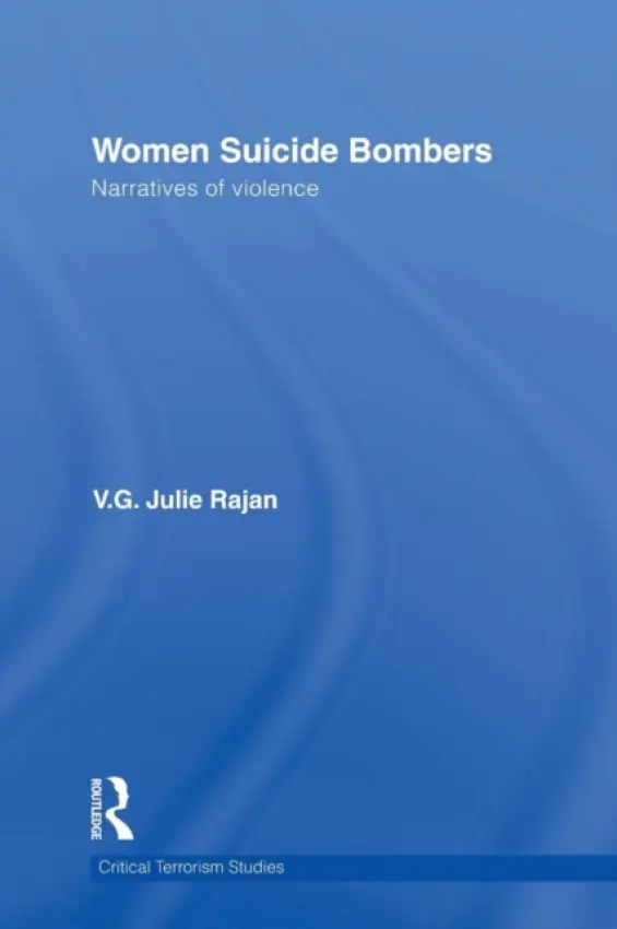 Women Suicide Bombers - Rajan, V. G. Julie (Rutgers University, USA)