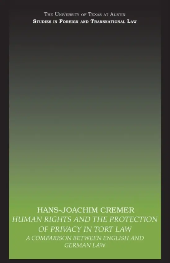 Human Rights and the Protection of Privacy in Tort Law - Cremer, Hans-Joachim (University of Mannheim, Germany)