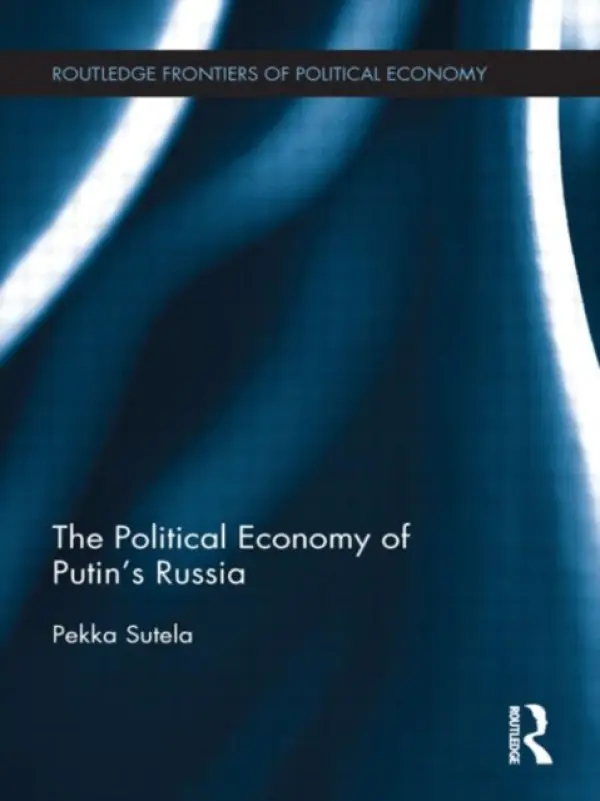 Political Economy of Putin's Russia - Sutela, Pekka (Aalto University, Helsinki, Finland)