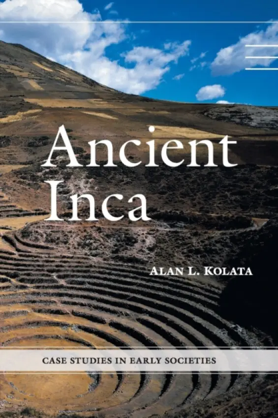 Ancient Inca - Kolata, Alan L. (University of Chicago)