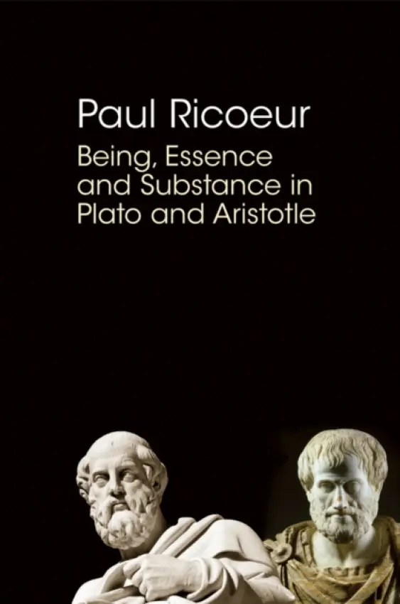 Being, Essence and Substance in Plato and Aristotle - Ricoeur, Paul (Professor Emeritus at the University of Paris X and at the University of Chicago)
