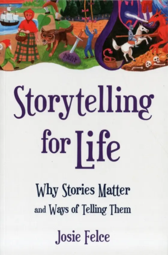 Storytelling for Life - Felce, Josie