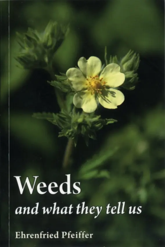 Weeds and What They Tell Us - Pfeiffer, Ehrenfried E.
