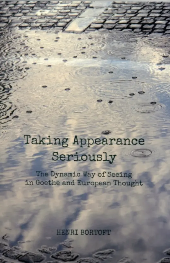 Taking Appearance Seriously - Henri Bortoft