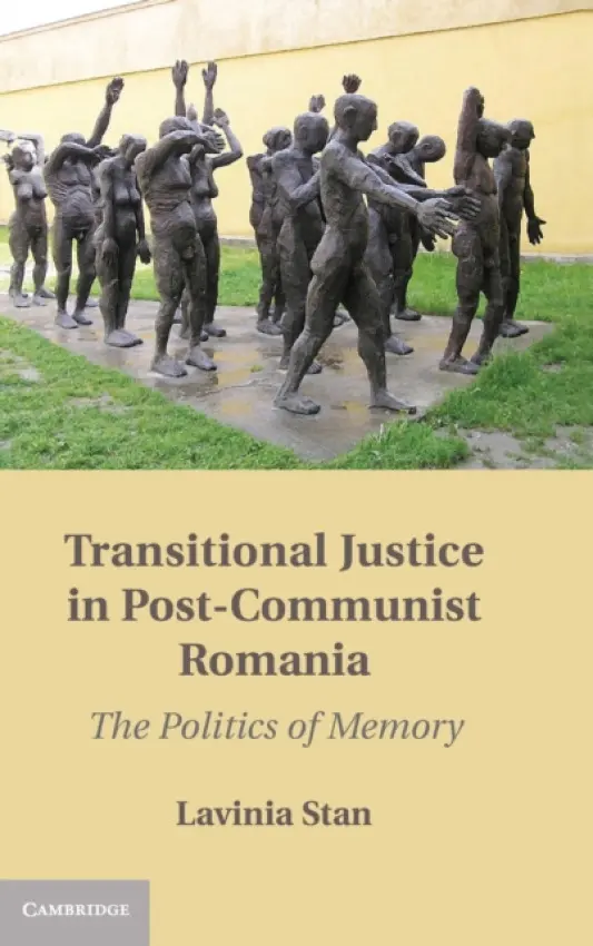 Transitional Justice in Post-Communist Romania - Stan, Lavinia (St Francis Xavier University, Nova Scotia)