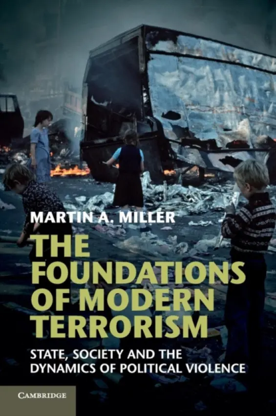 Foundations of Modern Terrorism - Miller, Martin A. (Duke University, North Carolina)