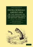 Fauna Boreali-Americana; or, The Zoology of the Northern Parts of British America - Richardson, John