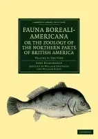 Fauna Boreali-Americana; or, The Zoology of the Northern Parts of British America - Richardson, John