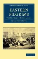 Eastern Pilgrims - Lewis, Agnes Smith