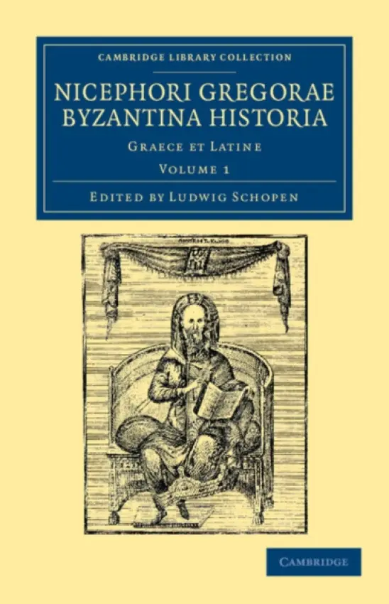 Nicephori Gregorae Byzantina historia - Gregoras, Nicephorus