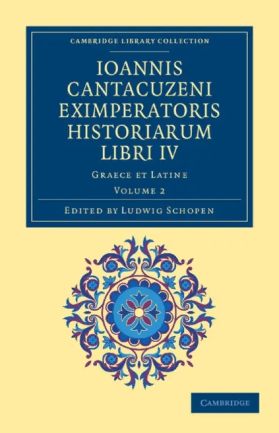 Ioannis Cantacuzeni Eximperatoris historiarum Libri IV - Cantacuzenus, Ioannes