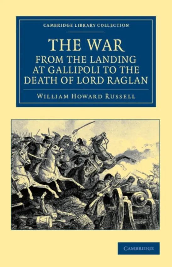 War, from the Landing at Gallipoli to the Death of Lord Raglan - Russell, William Howard
