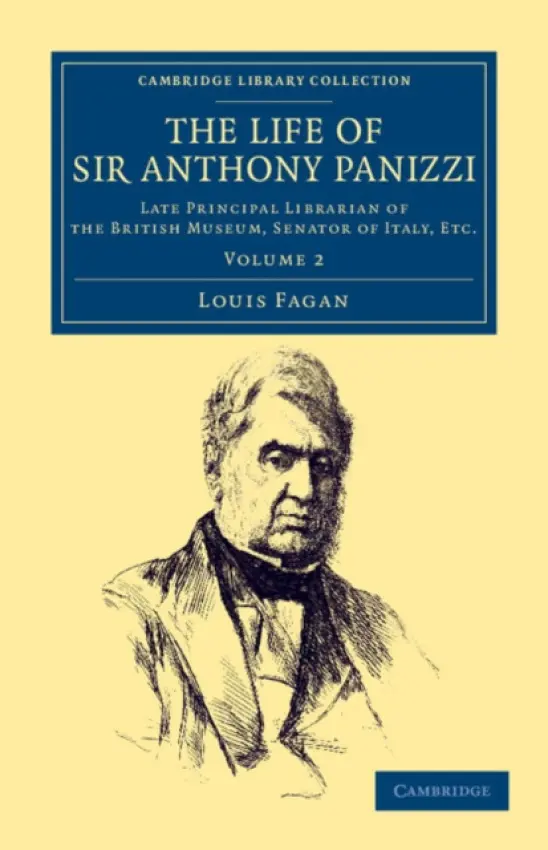 Life of Sir Anthony Panizzi, K.C.B. - Fagan, Louis
