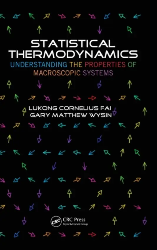 Statistical Thermodynamics - Fai, Lukong Cornelius (University of Dschang, Cameroon and The Abdus Salam International Centre For Theoretical Physics, Trieste, Italy) a Wysin, Gary Matthew (Kansas State University, Manhattan, USA)