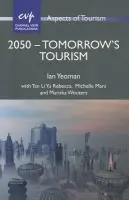 2050 - Tomorrow's Tourism - Yeoman, Ian