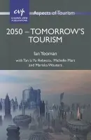 2050 - Tomorrow's Tourism - Yeoman, Ian
