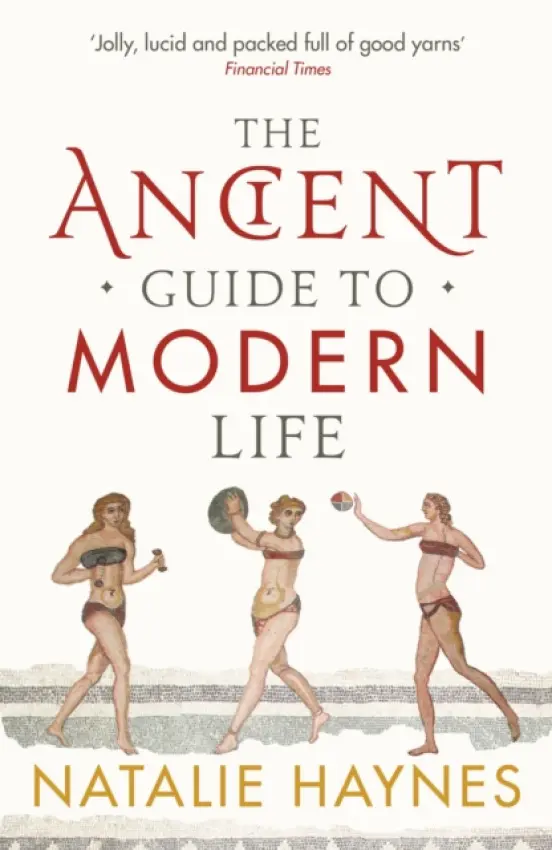 Ancient Guide to Modern Life - Haynes, Natalie