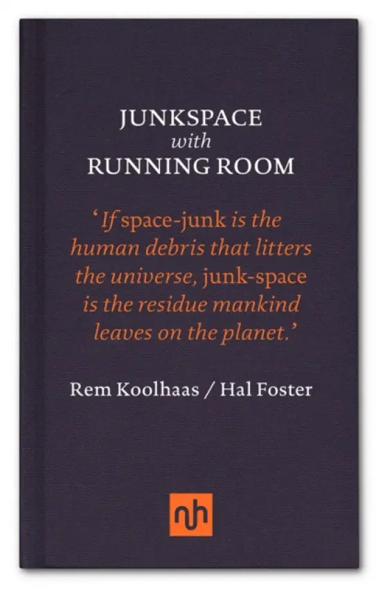 Junkspace with Running Room - Hal Foster, Rem Koolhaas