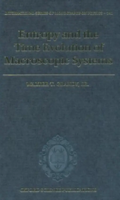 Entropy and the Time Evolution of Macroscopic Systems - Grandy, Jr., Walter T. (Department of Physics, University of Wyoming)