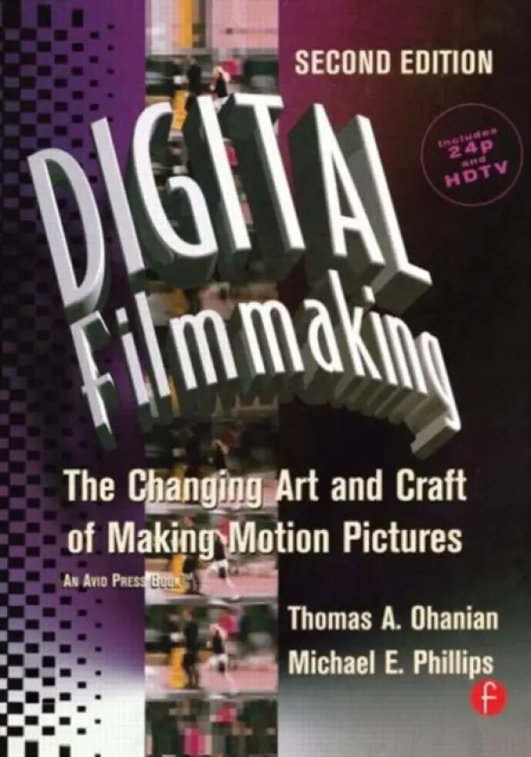 Digital Filmmaking - Ohanian, Thomas (Chief Editor, Avid Technology, MA, USA) a Phillips, Natalie