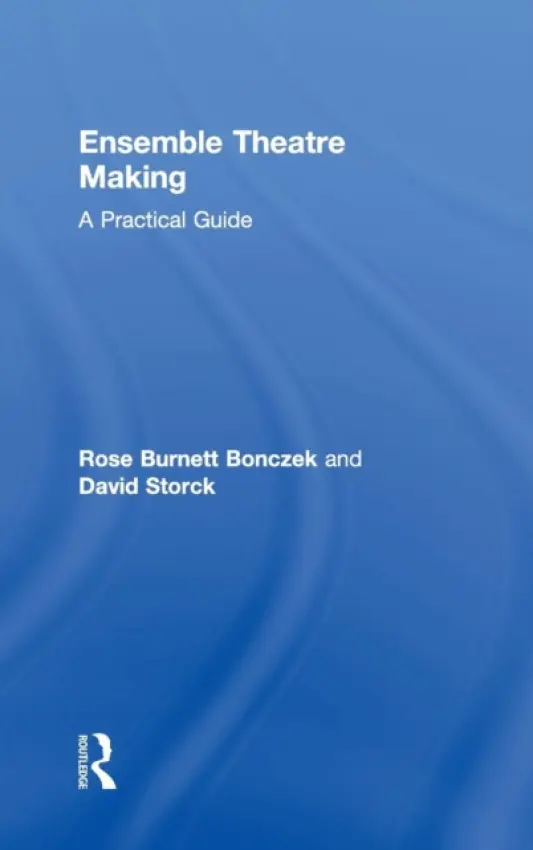 Ensemble Theatre Making - Burnett Bonczek, Rose (Brooklyn College, CUNY, USA) a Storck, David (Savannah College of Art and Design, USA)
