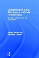 Understanding Adult Attachment in Family Relationships - Bifulco, Antonia (Middlesex University, UK) a Thomas, Geraldine