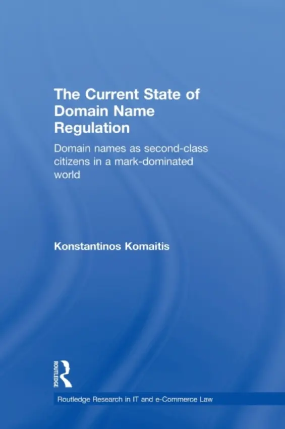 Current State of Domain Name Regulation - Komaitis, Konstantinos (University of Strathclyde, UK)