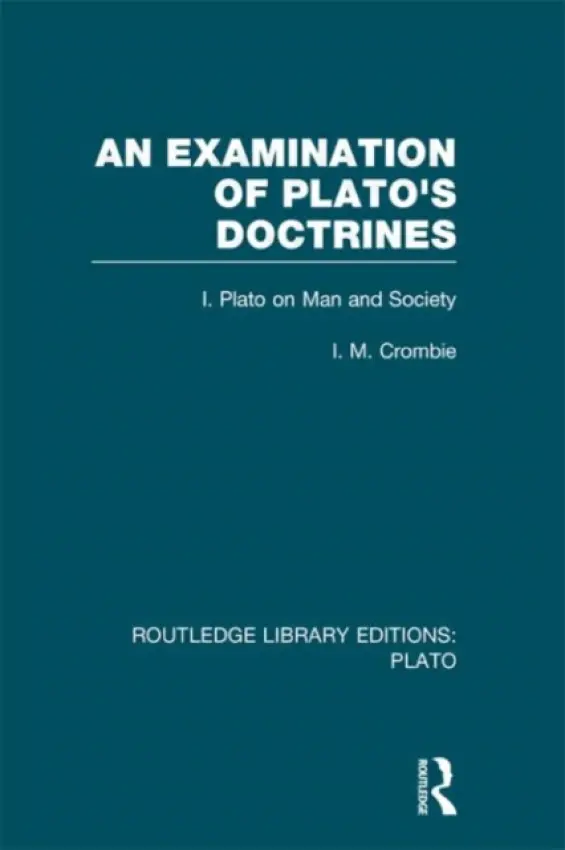 Examination of Plato's Doctrines (RLE: Plato) - Crombie, I